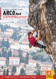 Arco rock 139 proposals. 6000 Lines. Arco, Northern Lake Garda, Sarca Valley, Val di Ledro, Giudicarie Valleys, Rovereto - Librerie.coop
