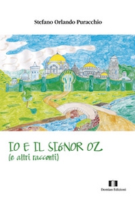 Io e il signor Oz (e altri racconti) - Librerie.coop