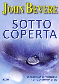 Sotto coperta. La promessa di protezione sotto l'autorità di Dio - Librerie.coop