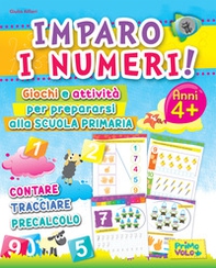 Imparo i numeri! Giochi e attività per prepararsi alla scuola primaria. Contare, tracciare, precalcolo - Librerie.coop