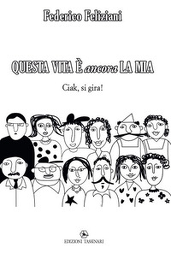 Questa vita è ancora la mia. Ciak, si gira! - Librerie.coop Questa vita è ancora la mia. Ciak, si gira! - Librerie.coop