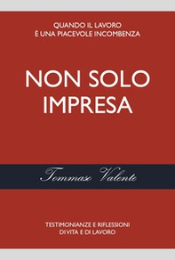 Non solo impresa. Testimonianze e riflessioni di vita e di lavoro - Librerie.coop