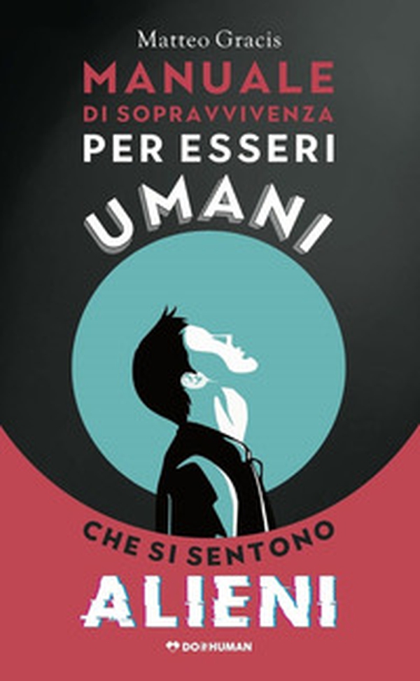 Manuale di sopravvivenza per esseri umani che si sentono alieni - Librerie.coop Manuale di sopravvivenza per esseri umani che si sentono alieni - Librerie.coop