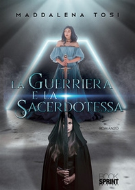 La guerriera e la sacerdotessa - Librerie.coop
