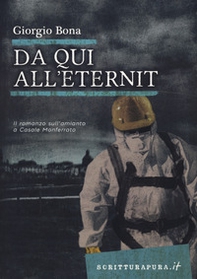 Da qui all'Eternit. Il romanzo sull'amianto a Casale Monferrato - Librerie.coop