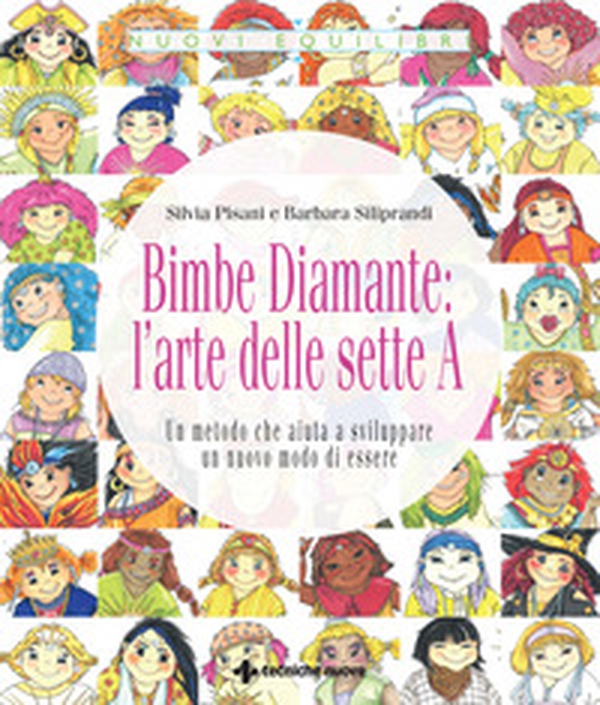 Bimbe Diamante: l'arte delle sette A. Un metodo che aiuta a sviluppare un nuovo modo di essere - Librerie.coop Bimbe Diamante: l'arte delle sette A. Un metodo che aiuta a sviluppare un nuovo modo di essere - Librerie.coop