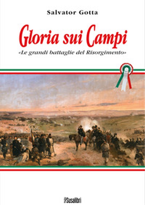 Gloria sui campi. Le grandi battaglie del Risorgimento - Librerie.coop Gloria sui campi. Le grandi battaglie del Risorgimento - Librerie.coop