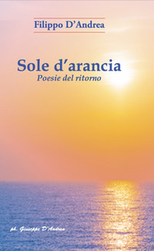 Sole d'arancia. Poesie del ritorno - Librerie.coop Sole d'arancia. Poesie del ritorno - Librerie.coop