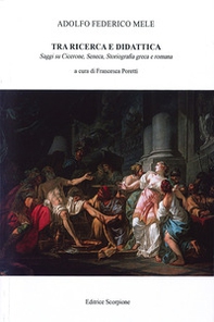 Tra ricerca e didattica. Saggi su Cicerone, Seneca. Storiografia greca e romana - Librerie.coop