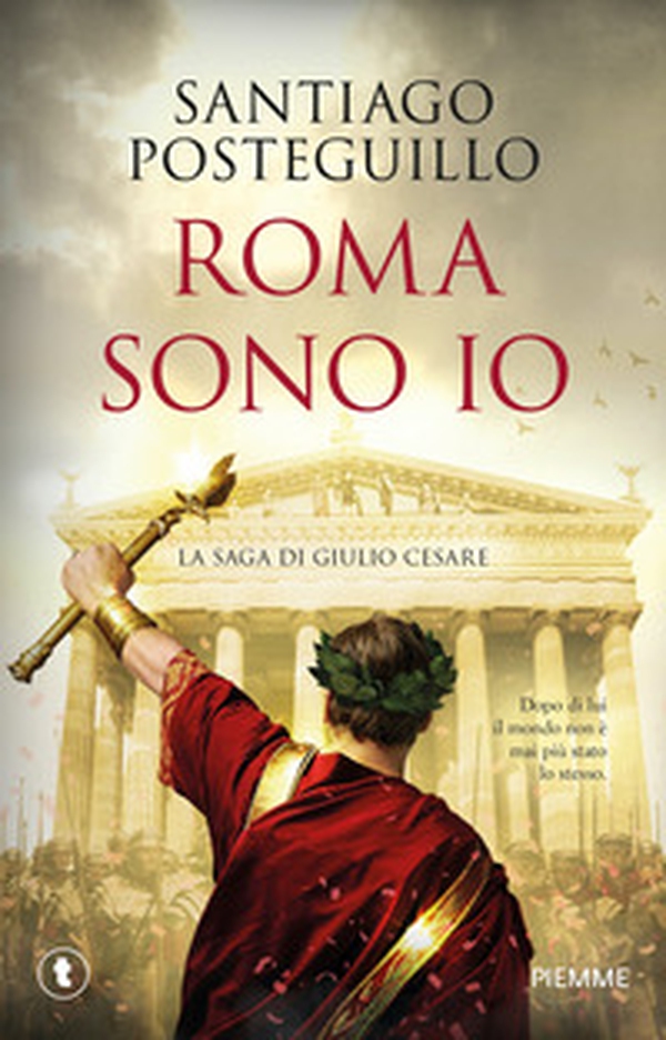 Roma sono io. La saga di Giulio Cesare - Librerie.coop Roma sono io. La saga di Giulio Cesare - Librerie.coop