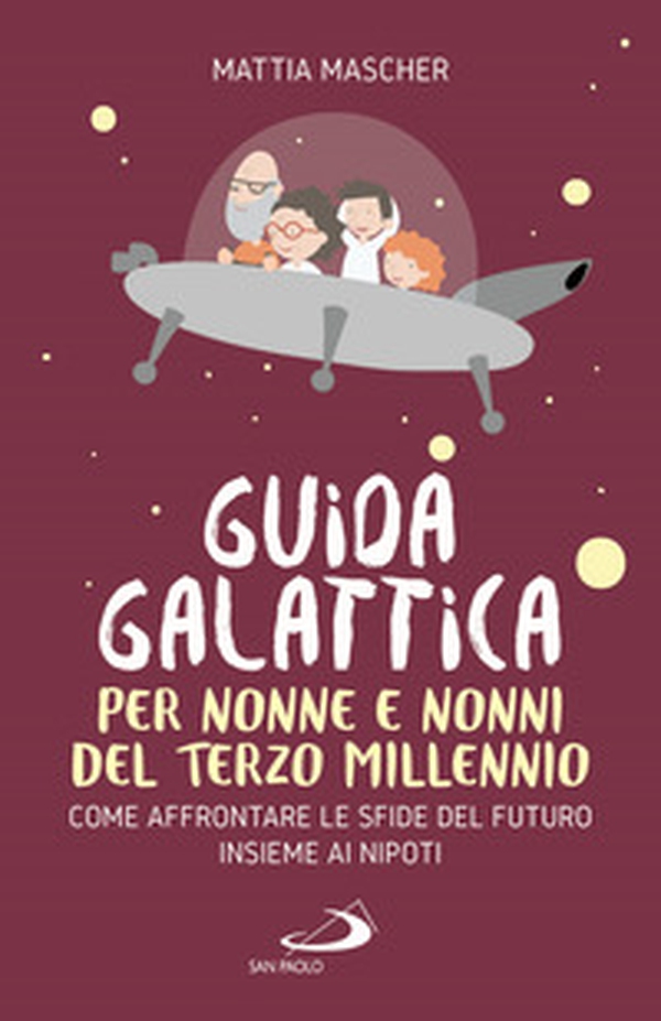Guida galattica per nonne e nonni del Terzo Millennio. Come affrontare le sfide del futuro insieme ai nipoti - Librerie.coop Guida galattica per nonne e nonni del Terzo Millennio. Come affrontare le sfide del futuro insieme ai nipoti - Librerie.coop