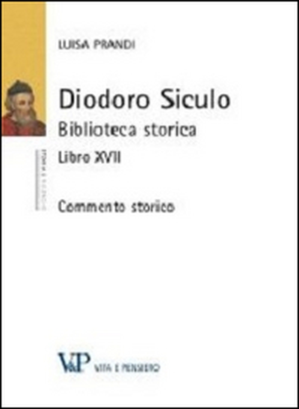 Diodoro Siculo. Biblioteca storica. Libro XVII. Commento storico - Librerie.coop Diodoro Siculo. Biblioteca storica. Libro XVII. Commento storico - Librerie.coop