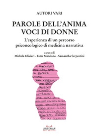 Parole dell'anima voci di donne. L'esperienza di un percorso psiconcologico di medicina narrativa - Librerie.coop