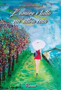 L'amore è tutta un'altra cosa... Giulia - Librerie.coop