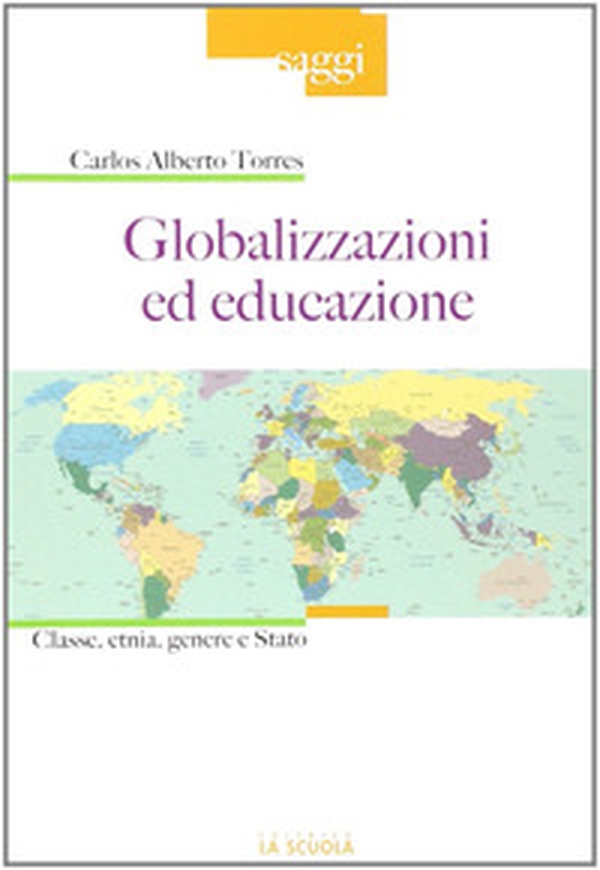Globalizzazioni ed educazione. Classe, etnia, genere e Stato - Librerie.coop Globalizzazioni ed educazione. Classe, etnia, genere e Stato - Librerie.coop