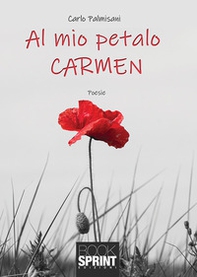 Al mio petalo Carmen - Librerie.coop Al mio petalo Carmen - Librerie.coop