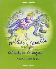 Bellide e cavallo. Cercatore di sogni... - Librerie.coop