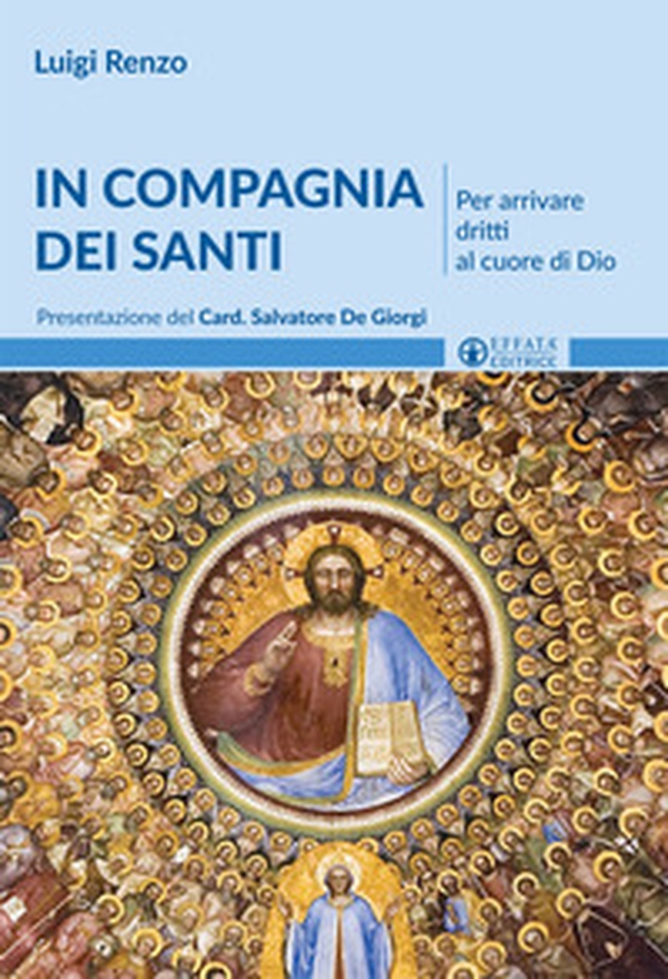 In compagnia dei santi. Per arrivare dritti al cuore di Dio - Librerie.coop In compagnia dei santi. Per arrivare dritti al cuore di Dio - Librerie.coop