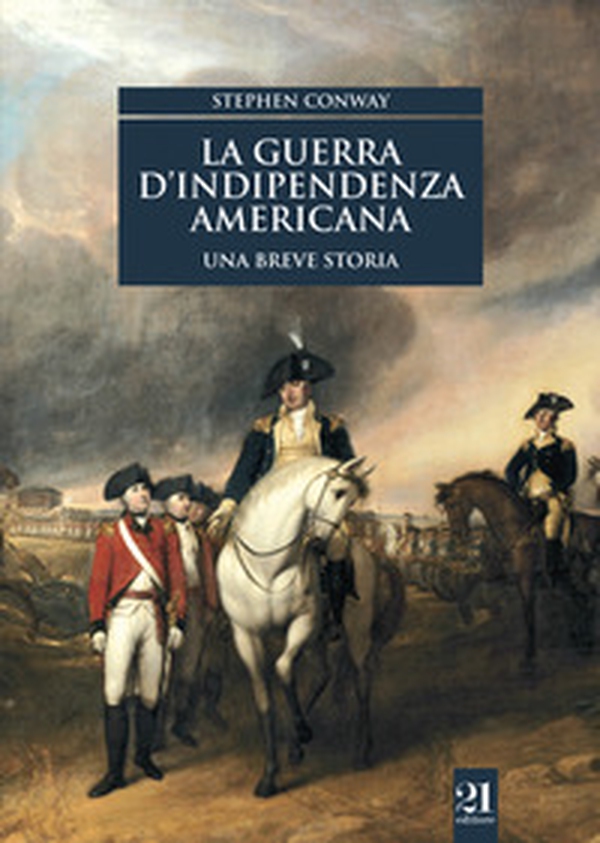 La guerra d'indipendenza americana. Una breve storia - Librerie.coop La guerra d'indipendenza americana. Una breve storia - Librerie.coop