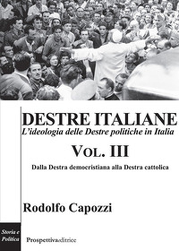 Destre italiane. L'ideologia delle Destre politiche in Italia - Vol. 3 - Librerie.coop Destre italiane. L'ideologia delle Destre politiche in Italia - Vol. 3 - Librerie.coop
