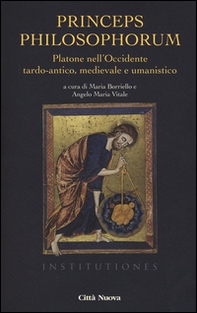 Princeps philosophorum. Platone nell'Occidente tardo-antico, medievale e umanistico - Librerie.coop