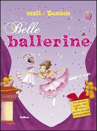 Belle ballerine. Vesti le bambole - Librerie.coop