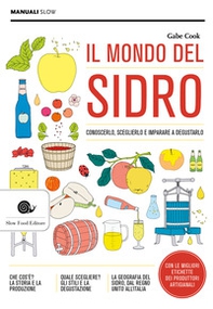 Il mondo del sidro. Conoscerlo, sceglierlo e imparare a degustarlo - Librerie.coop