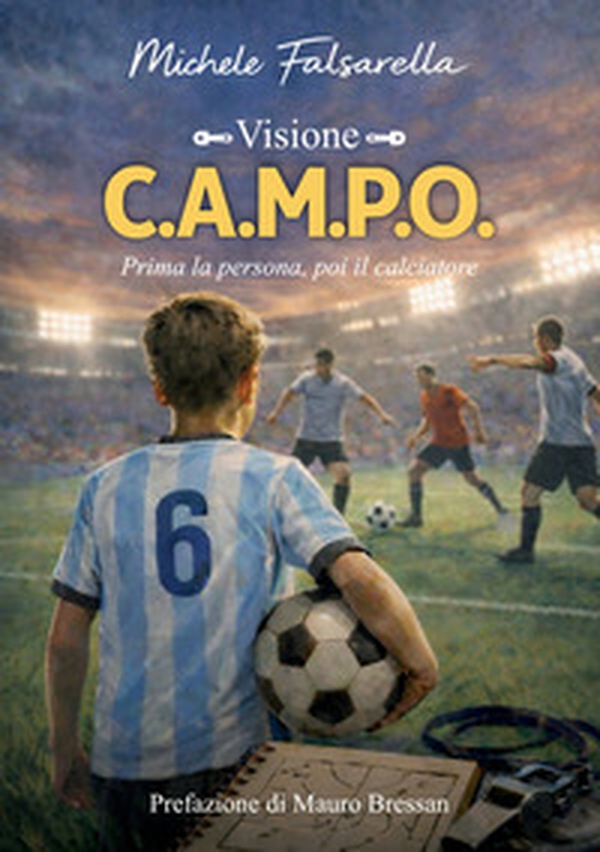 C.A.M.P.O. Prima la persona, poi il calciatore - Librerie.coop