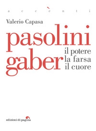 Pasolini Gaber. Il potere, la farsa, il cuore - Librerie.coop Pasolini Gaber. Il potere, la farsa, il cuore - Librerie.coop