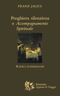 Preghiera silenziosa e accompagnamento spirituale. Radici evangeliche - Librerie.coop