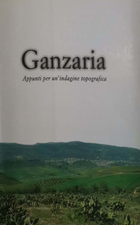 Ganzaria. Appunti per un'indagine topografica - Librerie.coop