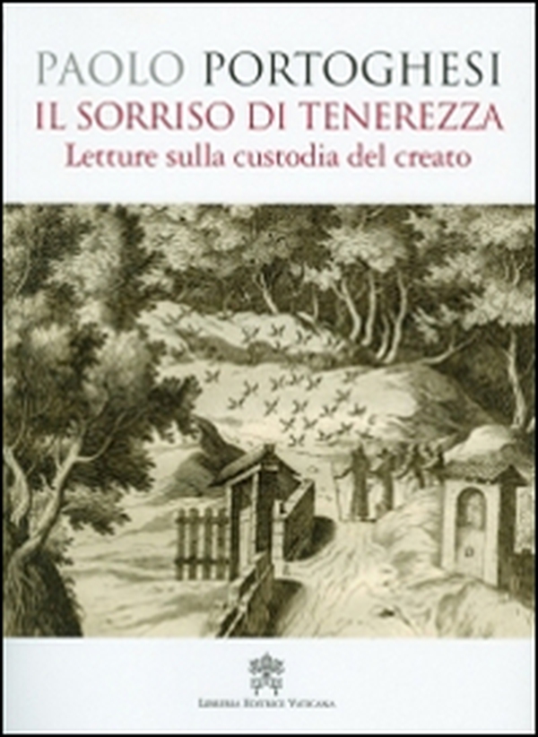 Il sorriso di tenerezza. Letture sulla custodia del creato - Librerie.coop Il sorriso di tenerezza. Letture sulla custodia del creato - Librerie.coop