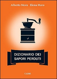 Dizionario dei sapori perduti - Librerie.coop Dizionario dei sapori perduti - Librerie.coop