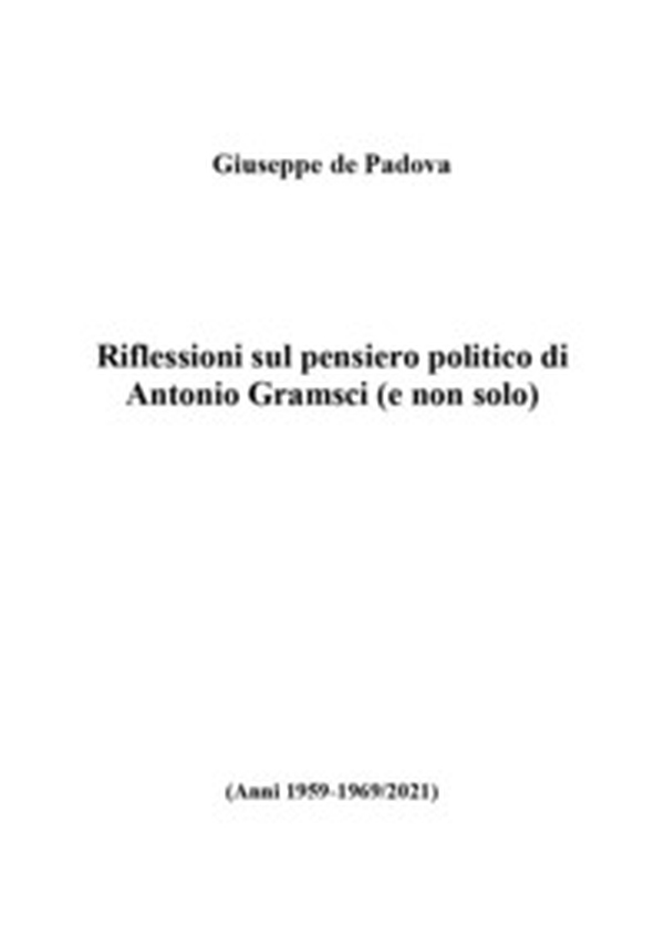 Riflessioni sul pensiero politico di Antonio Gramsci (e non solo) - Librerie.coop Riflessioni sul pensiero politico di Antonio Gramsci (e non solo) - Librerie.coop