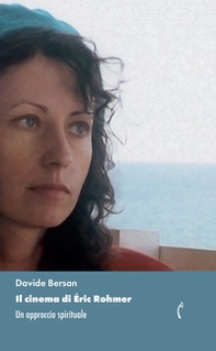 Il cinema di Éric Rohmer. Un approccio spirituale - Librerie.coop Il cinema di Éric Rohmer. Un approccio spirituale - Librerie.coop