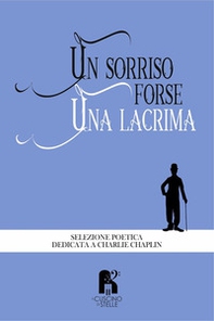 Un sorriso, forse una lacrima. Perché la vita si può affrontare in due modi: con il sorriso o con il pianto - Librerie.coop