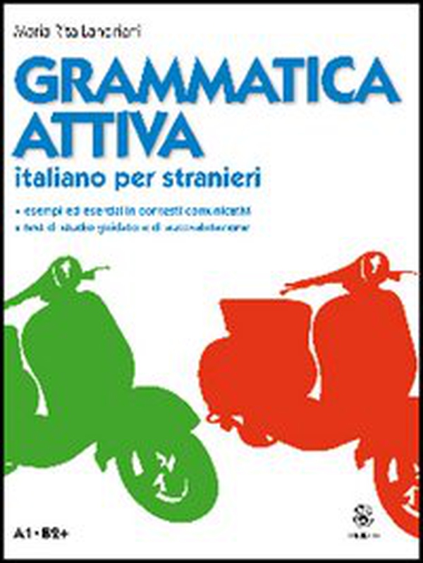 Grammatica attiva. Italiano per stranieri. A1-B2 - Librerie.coop Grammatica attiva. Italiano per stranieri. A1-B2 - Librerie.coop