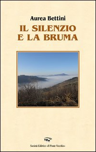 Il silenzio e la bruma - Librerie.coop Il silenzio e la bruma - Librerie.coop