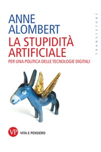 La stupidità artificiale. Per una politica delle tecnologie digitali - Librerie.coop