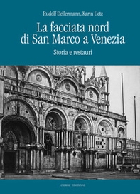 La facciata nord di San Marco a Venezia. Storia e restauri - Librerie.coop