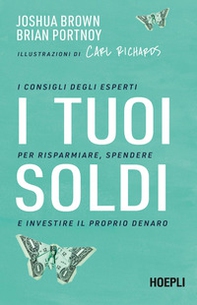 I tuoi soldi. I consigli degli esperti per risparmiare, spendere e investire il proprio denaro - Librerie.coop