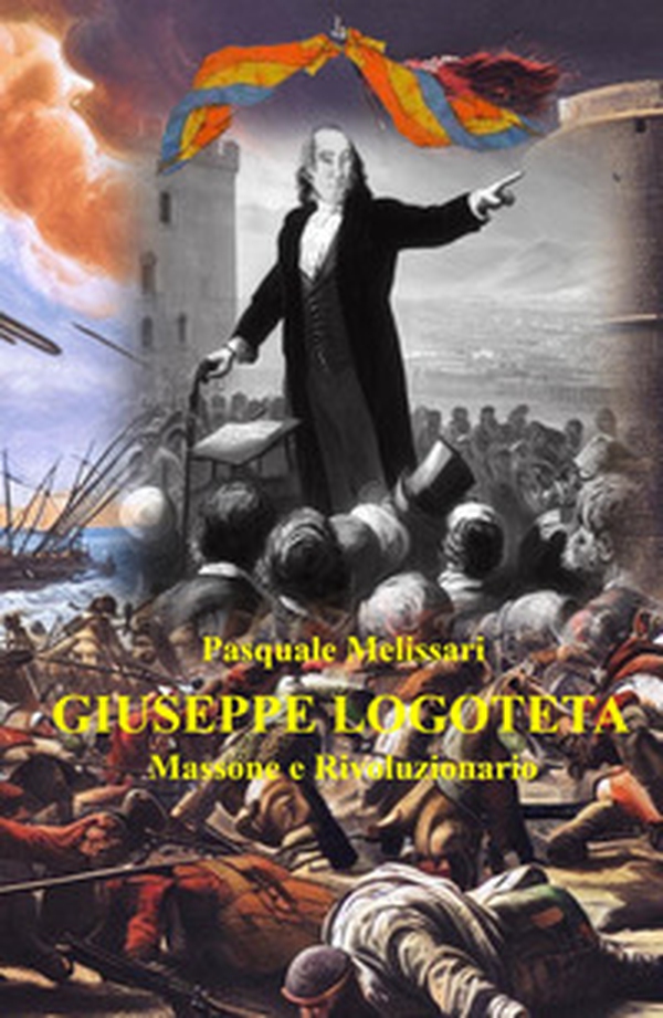 Giuseppe Logoteta. Massone e rivoluzionario - Librerie.coop Giuseppe Logoteta. Massone e rivoluzionario - Librerie.coop