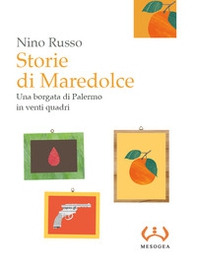 Storie di Maredolce. Una borgata di Palermo in venti quadri - Librerie.coop Storie di Maredolce. Una borgata di Palermo in venti quadri - Librerie.coop