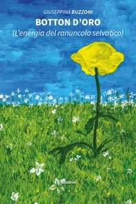 Botton d'oro (L'energia del ranuncolo selvatico) - Librerie.coop