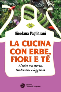 La cucina con erbe, fiori e tè - Librerie.coop La cucina con erbe, fiori e tè - Librerie.coop
