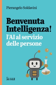 Benvenuta intelligenza! L'AI al servizio delle persone - Librerie.coop Benvenuta intelligenza! L'AI al servizio delle persone - Librerie.coop