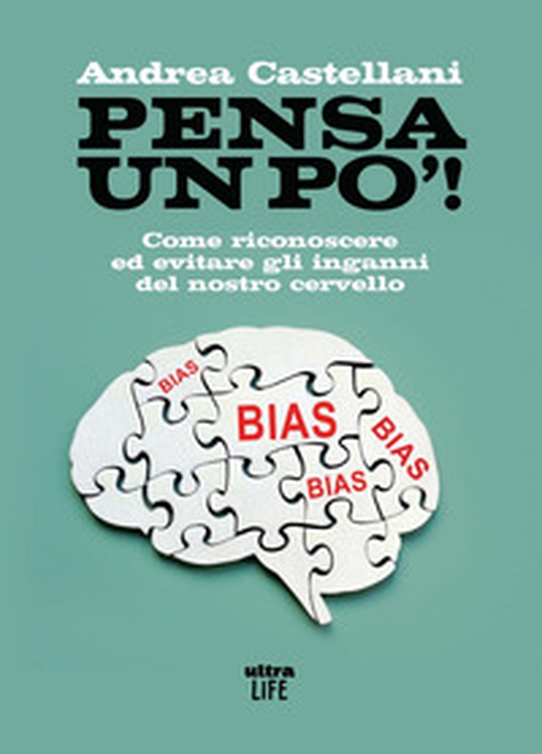 Pensa un po'. Come riconoscere ed evitare gli inganni del nostro cervello - Librerie.coop Pensa un po'. Come riconoscere ed evitare gli inganni del nostro cervello - Librerie.coop