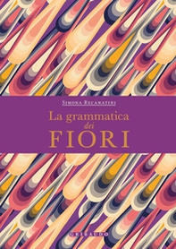 La grammatica dei fiori - Librerie.coop La grammatica dei fiori - Librerie.coop