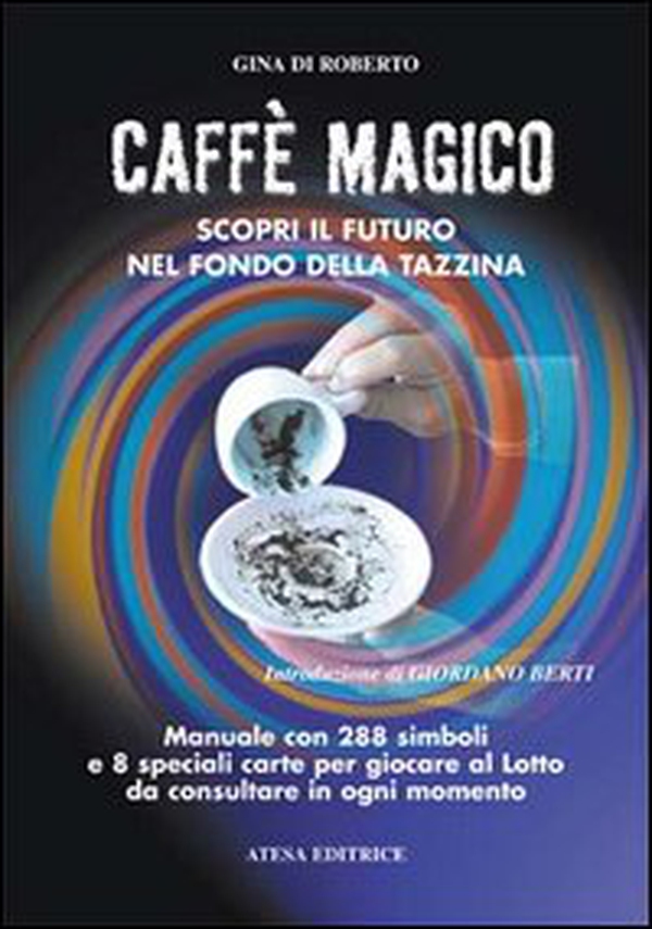 Caffè magico. Scopri il futuro nel fondo della tazzina - Librerie.coop Caffè magico. Scopri il futuro nel fondo della tazzina - Librerie.coop