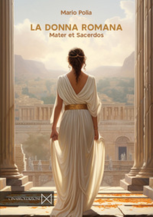 La donna romana. Mater et sacerdos - Librerie.coop La donna romana. Mater et sacerdos - Librerie.coop